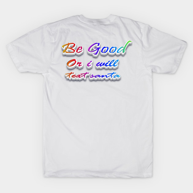 Be Good or i will text Santa by Globe Design